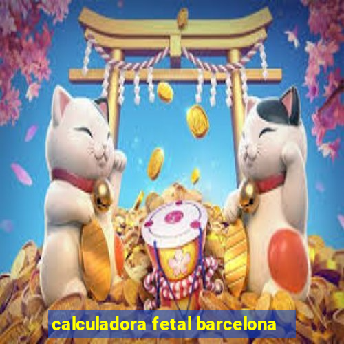 calculadora fetal barcelona